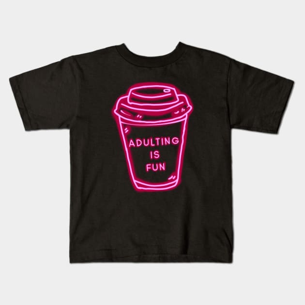 Adulting Is Fun Pink Coffee Cup Kids T-Shirt by ROLLIE MC SCROLLIE